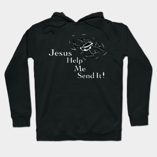 Jesus Help me Send it! Hoodie